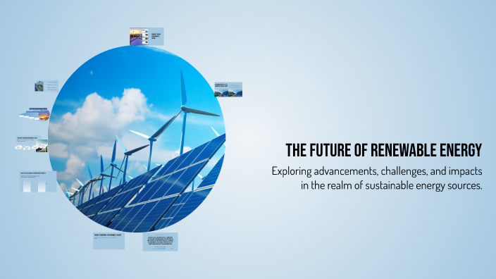 The Future of Renewable Energy by on Prezi