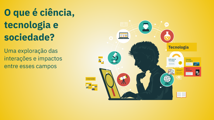 O que é ciência, tecnologia e sociedade? by Alanis Louise on Prezi