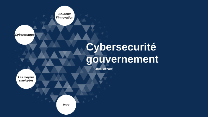 Cybersecurité gouvernementale by Mael Souillot on Prezi