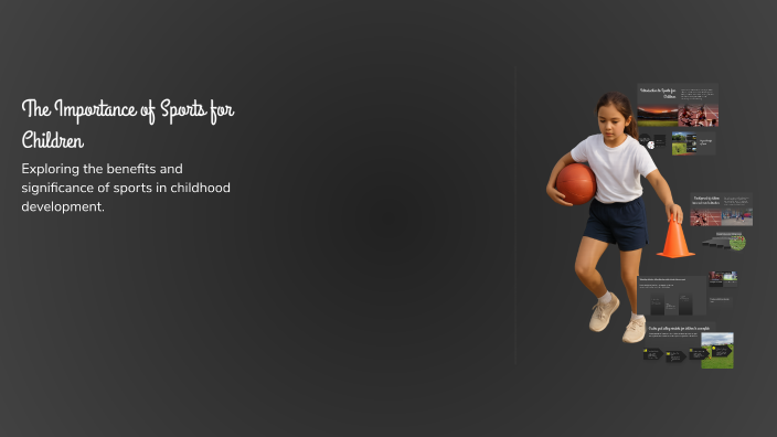 The Importance of Sports for Children by William Nguyen on Prezi