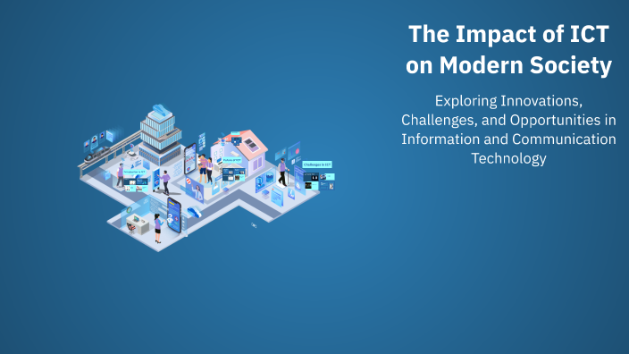 The Impact of ICT on Modern Society by Alexey Rahim on Prezi