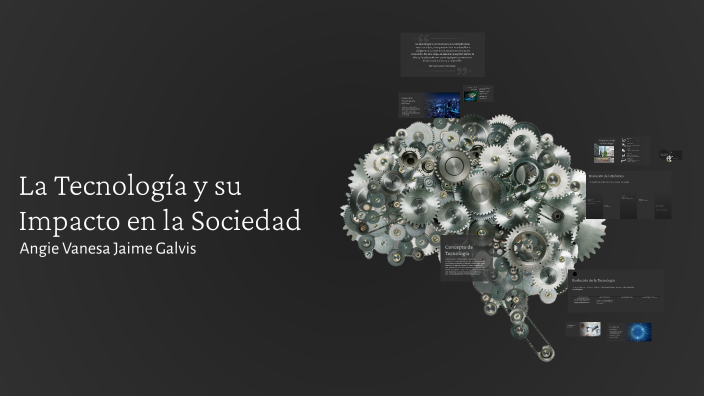 La Tecnología y su Impacto en la Sociedad by Angie Jaime on Prezi