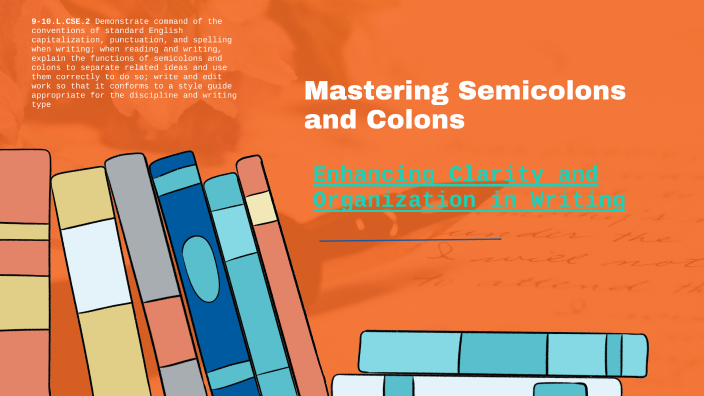 Mastering Semicolons and Colons by Bailey Freeman on Prezi