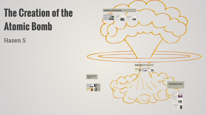 The Creation of the Atomic Bomb by Hazen Scholz on Prezi