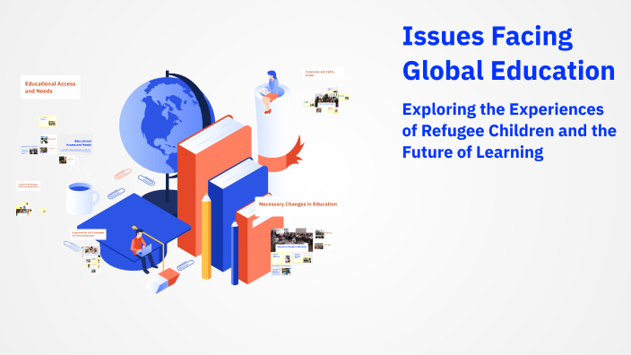 Issues Facing Global Education by Jonathan Espinosa on Prezi