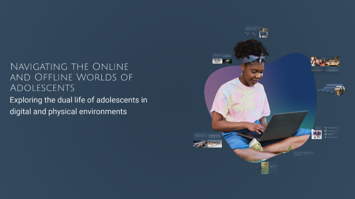 Navigating the Online and Offline Worlds of Adolescents by Stendik on Prezi