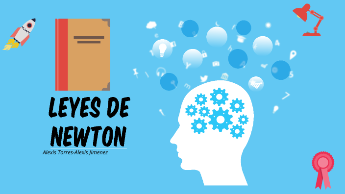 LEYES DE NEWTON by Alexis Torres on Prezi