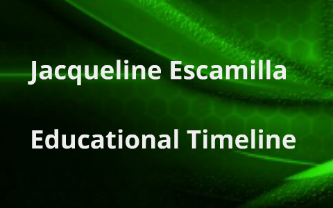 Educational Timeline by Jacqueline Esca on Prezi