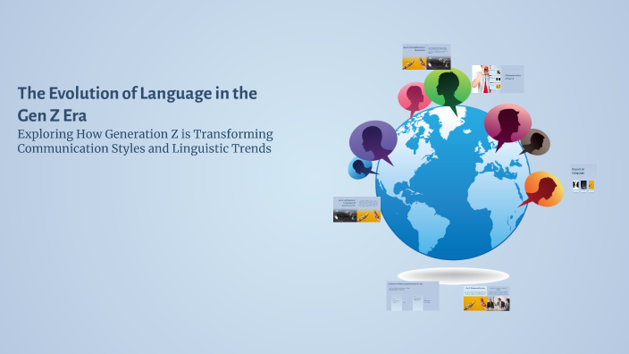 The Evolution of Language in the Gen Z Era by Khloud Sherif on Prezi