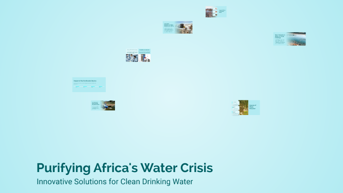 Purifying Africa's Water Crisis by Zarah Levy on Prezi