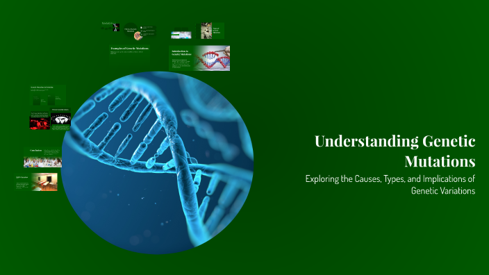 Understanding Genetic Mutations by Lance Rohlen on Prezi