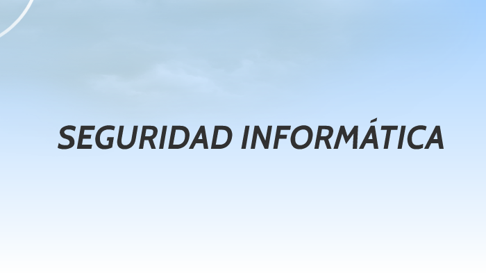 SEGURIDAD INFORMATICA by katherine Bautista on Prezi