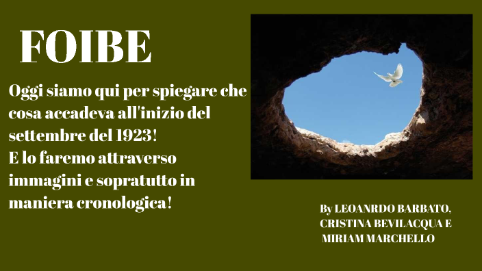 Cosa Sono Le Foibe In Breve CHE COSA SONO LE FOIBE by LEONARDO BARBATO on Prezi