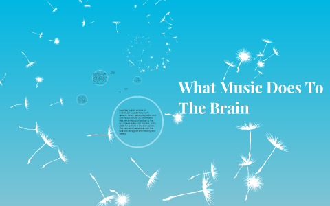What Music Does To The Brain by Kat Y on Prezi