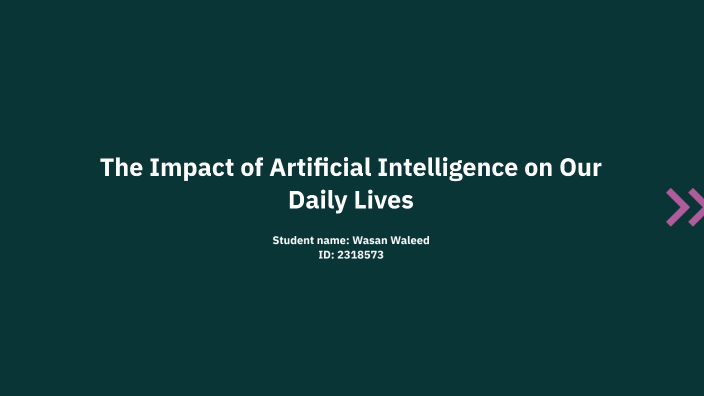 The Impact of Artificial Intelligence on Our Daily Lives by wasan w on ...