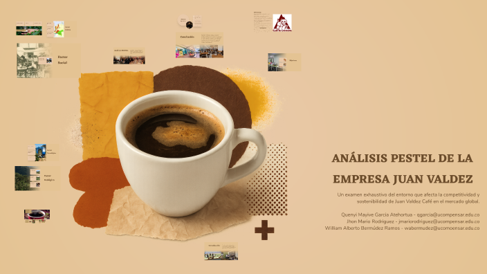 ANÁLISIS PESTEL DE LA EMPRESA JUAN VALDEZ by Quenyi Garcia on Prezi