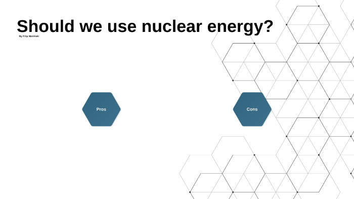 Should we use nuclear energy? by filip woliński on Prezi