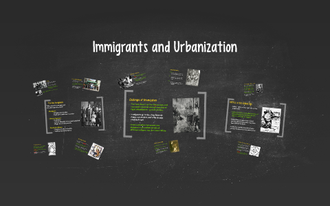 Immigrants and Urbanization by Jason Hill on Prezi