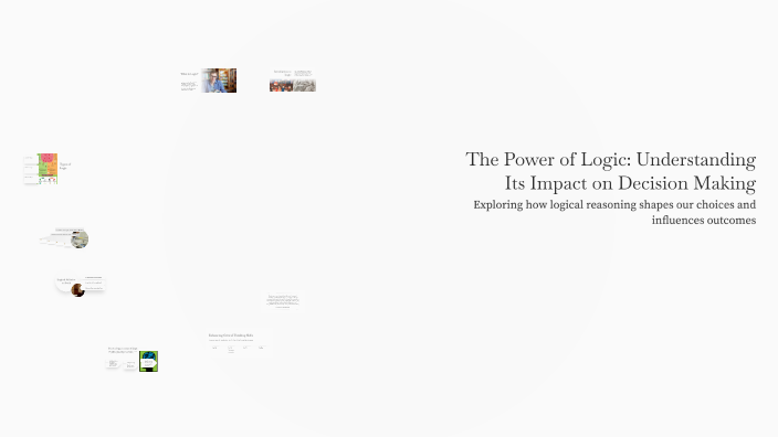 The Power of Logic: Understanding Its Impact on Decision Making by on Prezi