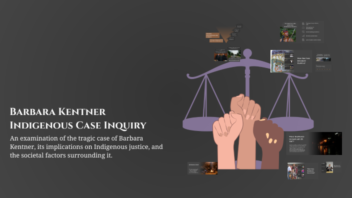 Barbara Kentner Indigenous Case Inquiry by Valdrin Morina on Prezi