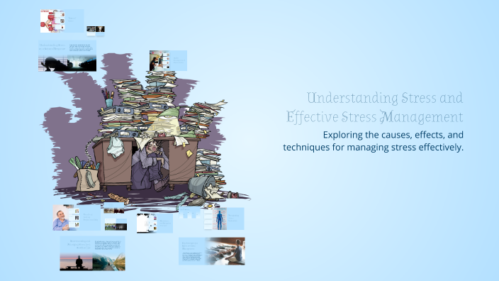 Understanding Stress and Effective Stress Management by Elena Rusu on Prezi