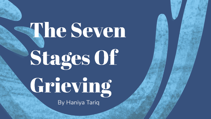 The Seven Stages Of Grieving by haniya tariq on Prezi