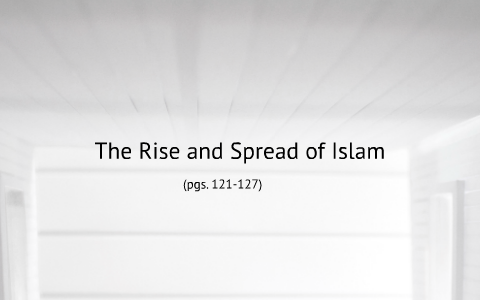 The Rise and Spread of Islam by Lauren Fleetwood on Prezi