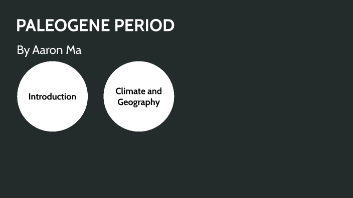 Paleogene Period by Aaron Ma on Prezi