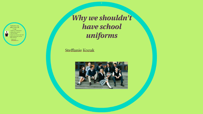 Why we shouldn't have school uniforms by steffanie kozak on Prezi