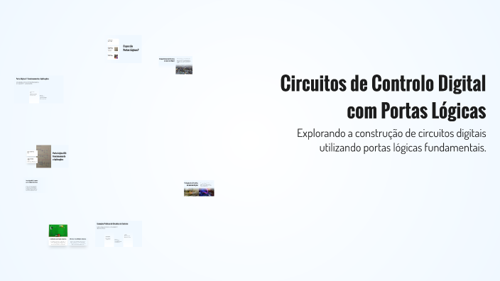 Circuitos de Controlo Digital com Portas Lógicas by Eusébio Malabo on Prezi