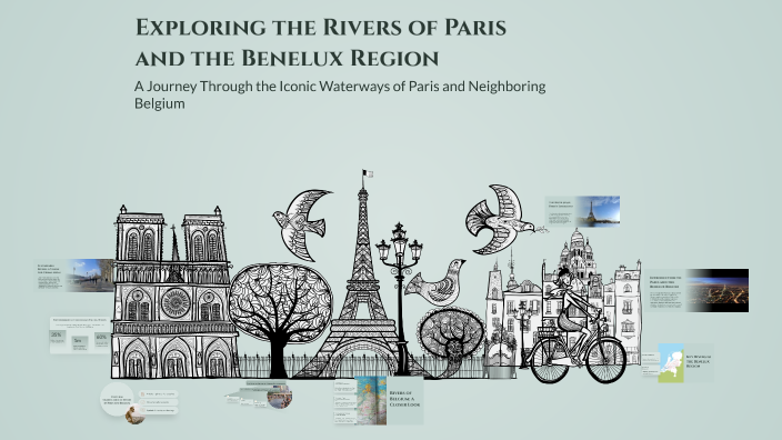 Paris Centre Inbetween Rivers Exploring the Rivers of Paris and the Benelux Region by burak sh on Prezi