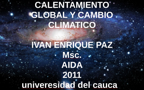 CALENTAMIENTO GLOBAL Y CAMBIO by marian serna on Prezi