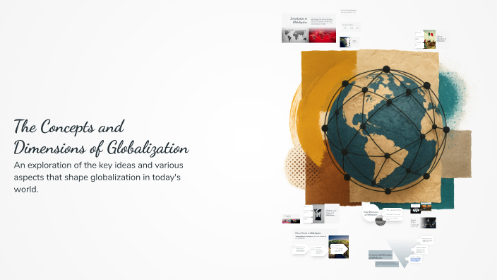 The Concepts and Dimensions of Globalization by dionisio tabliga on Prezi