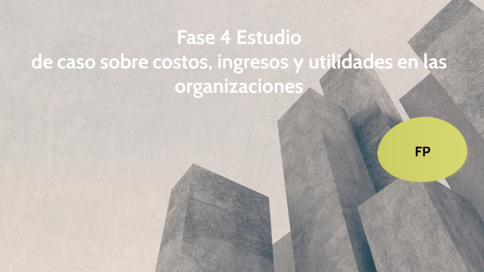 Fase 4 Estudio de caso sobre costos, ingresos y utilidades en las ...