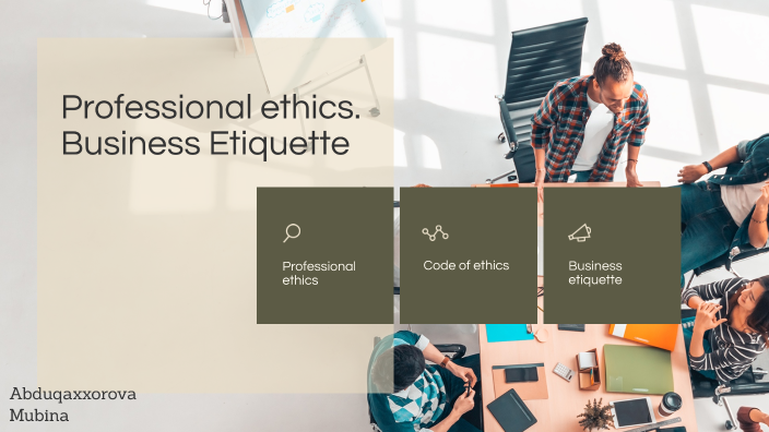 Professional ethics. Business Etiquette by mubina abduqaxxorova on Prezi