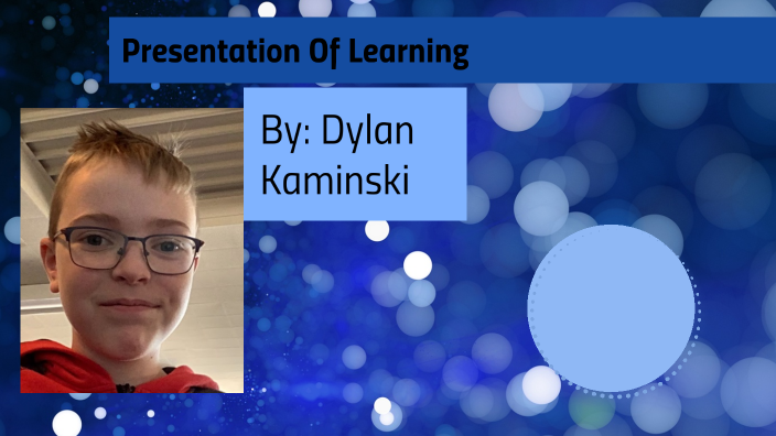 Presentation Of Learning by Dylan Kaminski on Prezi