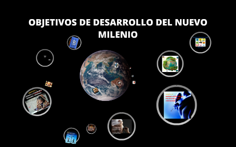 OBJETIVOS DE DESARROLLO DEL NUEVO MILENIO By Gustavo Media On Prezi