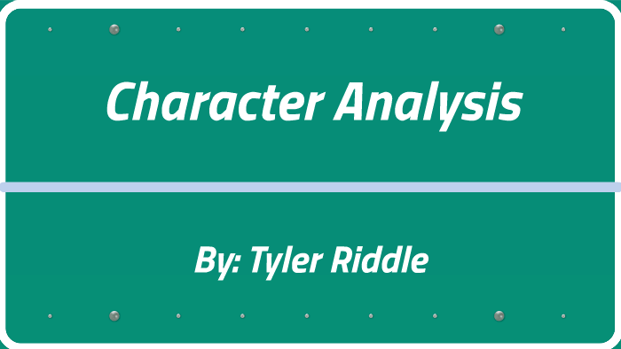 Tyler Riddle Model Character Analysis by Tyler Riddle on Prezi