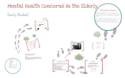 Emily Bushell Mental Health Concerns in the Elderly by Emily Bushell on Prezi