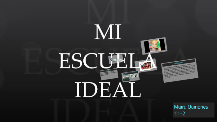 Mi Escuela Ideal by Maira Quiñones on Prezi
