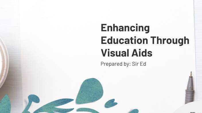 Enhancing Education Through Visual Aids by Edmar Sua-an on Prezi