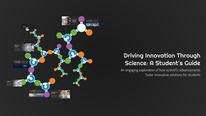 Science Driver Driving Innovation Through Science: A Student's Guide by big bee on Prezi
