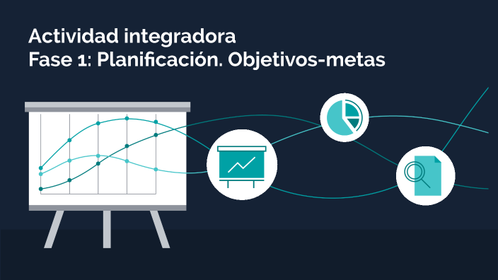 Actividad integradora Fase 1: Planificación. Objetivos-metas by HILDA