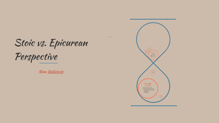 Stoic vs. Epicurean Perspective by Nina Vukicevic on Prezi