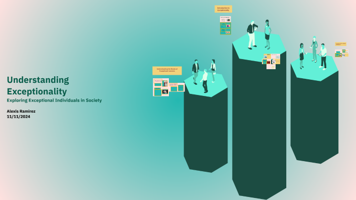 Understanding Exceptionality by Alexis Ramirez on Prezi