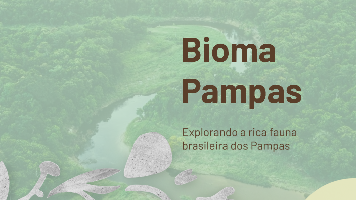 Bioma Pampas by Guilherme Alveaff on Prezi