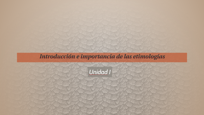 1_Introducción e importancia de las etimologías by Beto Parra on Prezi