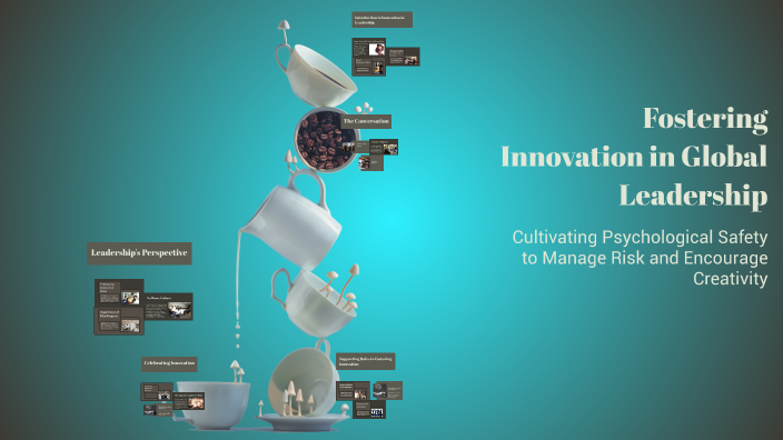 Fostering Innovation in Global Leadership by Ramitha Ramesh on Prezi