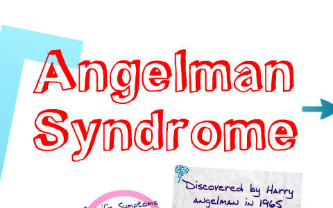 Angelman Syndrome by Victoria Marcon on Prezi