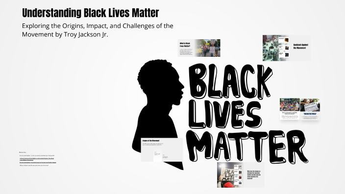 Understanding Black Lives Matter by Troy Jackson Jr. on Prezi